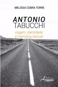Antonio tabucchi: viagem, identidade e memÃ³ria textual Melissa Cobra Torre Author