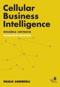 Cellular Business Inteligence - Inteligência Corporativa: Uma questão de sobrevivência Paulo Andreolli Author