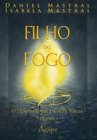 Filho do fogo: O descortinar da alta magia Daniel Mastral Author