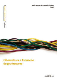 Cibercultura e formação de professores - Maria Teresa Assunção de Freitas