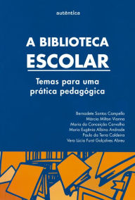 A biblioteca escolar: Temas para uma prÃ¡tica pedagÃ³gica Bernadete Campello Author