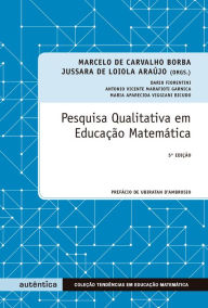 Pesquisa qualitativa em educação matemática - Jussara Loiola de Araújo