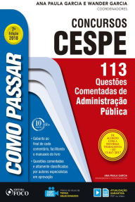 Como passar em concursos CESPE: adminstração pública: 113 questões comentadas de administração pública Wander Garcia Author