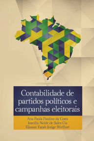 Contabilidade de partidos políticos e campanhas eleitorais Ana Paula Paulino Da Costa Author