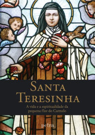 Santa Teresinha: A vida e a espiritualidade da pequena flor do Carmelo Fernando Nuno Author