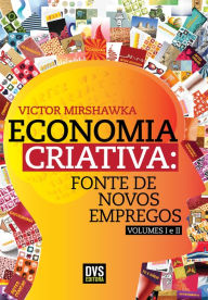 Economia Criativa: Fontes de Novos Empregos - Volume 1 e 2 Victor Mirshawka Author