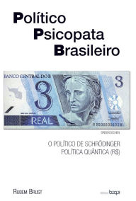 Político Psicopata Brasileiro Rubem Brust Author