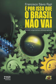 É Por Isso que o Brasil Não Vai Francisco Sávio Rypl Author