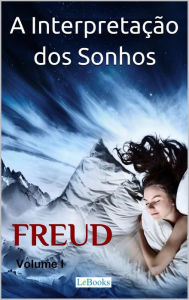A Interpretação dos Sonhos - Volume I Sigmund Freud Author