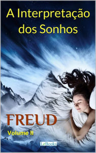A Interpretação dos Sonhos - Volume II Sigmund Freud Author