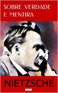 Sobre Verdade e Mentira Friedrich Nietzsche Author