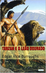 Tarzan e o LeÃ£o Dourado Edgar Rice Burroughs Author