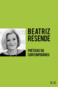 Poéticas do contemporâneo Beatriz Resende Author