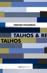 Talhos & retalhos - Tarciso Filgueiras