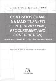 Contratos chave na mão (Turnkey) e EPC (Engineering, Procurement and Construction): primeira aproximação - Conteúdo e qualificações Marcelo Alen