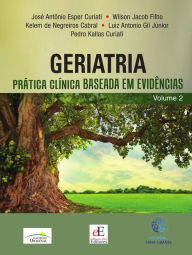 Geriatria - Prática clínica baseada em evidências (Volume 2) José Antônio Esper Curiati Author