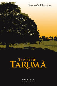 Tempo de Tarumã - Tarciso S. Filgueiras