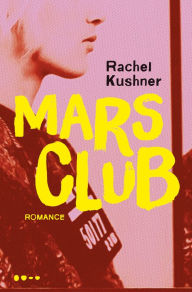 Mars Club Rachel Kushner Author