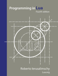 Programming in Lua, fourth edition Roberto Ierusalimschy Author