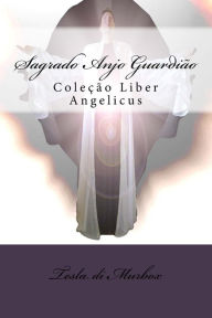 Sagrado Anjo Guardião (Coleção Liber Angelicus, Band 1)