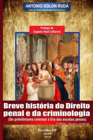 Breve história do direito penal e da criminologia: Do primitivismo criminal à Era das escolas penais