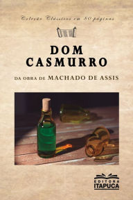 DOM CASMURRO: Da obra de Machado de Assis Joaquim Maria Machado de Assis Author
