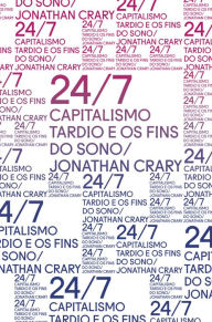 24/7: Capitalismo tardio e os fins do sono Jonathan Crary Author