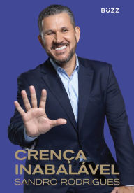 Crença Inabalável - Sandro Rodrigues