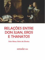 Relações entre Don Juan, Eros e Thanatos - Ester Abreu Vieira Oliveira