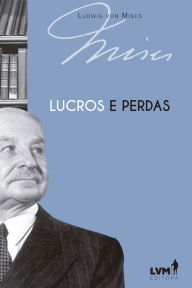 Lucros e perdas Ludwig von Mises Author