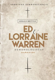 Ed & Lorraine Warren: Demonologistas: Arquivos sobrenaturais Gerald Brittle Author