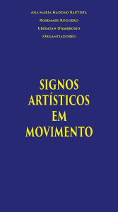 Signos Artísticos em Movimento Ana Maria Haddad Baptista Author