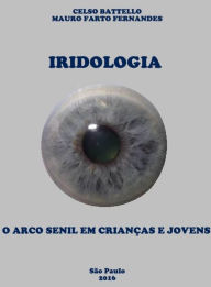 Iridologia - O Arco Senil em Crianças e Jovens Mauro Farto Fernandes Author
