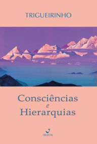 Consciências e Hierarquias - José Trigueirinho
