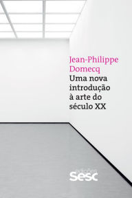 9788594930187 - Jean-Philippe Domecq: Uma nova introdução à arte do século XX - Livro