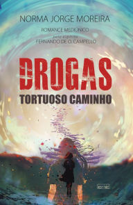 Drogas: Tortuoso caminho Norma Jorge Moreira Author
