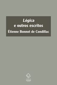Lógica e outros escritos Étienne Bonnot de Condillac Author