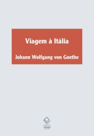 Viagem à Itália - Johann Wolfgang von Goethe