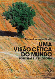 Uma visão cética do mundo: Porchat e a filosofia Plínio Junqueira Smith Author