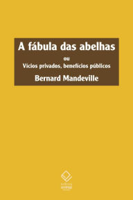 A fábula das abelhas Bernard Mandeville Author