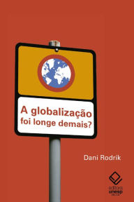A globalização foi longe demais? Dani Rodrik Author