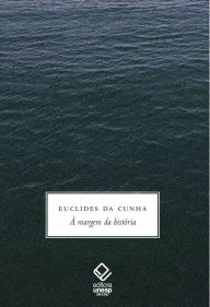 Ã? margem da histÃ³ria - Euclides da Cunha Felipe Pereira Rissato Author