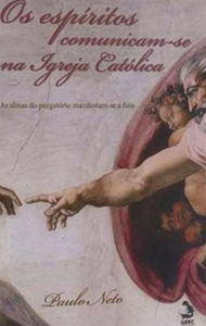 Os espiritos se comunicam na igreja católica Paulo Neto Author