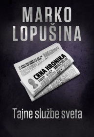 Tajne sluzbe sveta Marko Lopusina Author