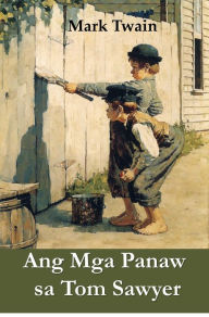 Ang Mga Panaw sa Tom Sawyer: The Adventures of Tom Sawyer, Cebuano ediion - Mark Twain