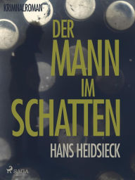 Der Mann im Schatten Hans Heidsieck Author