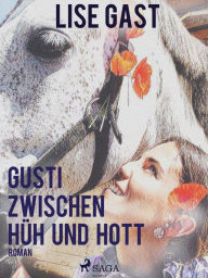 Gusti zwischen HÃ¼h und Hott Lise Gast Author