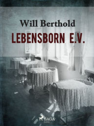Lebensborn e.V. Will Berthold Author