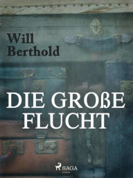 Die große Flucht Will Berthold Author