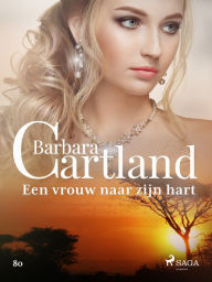 Een vrouw naar zijn hart Barbara Cartland Author